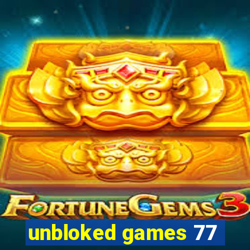 unbloked games 77